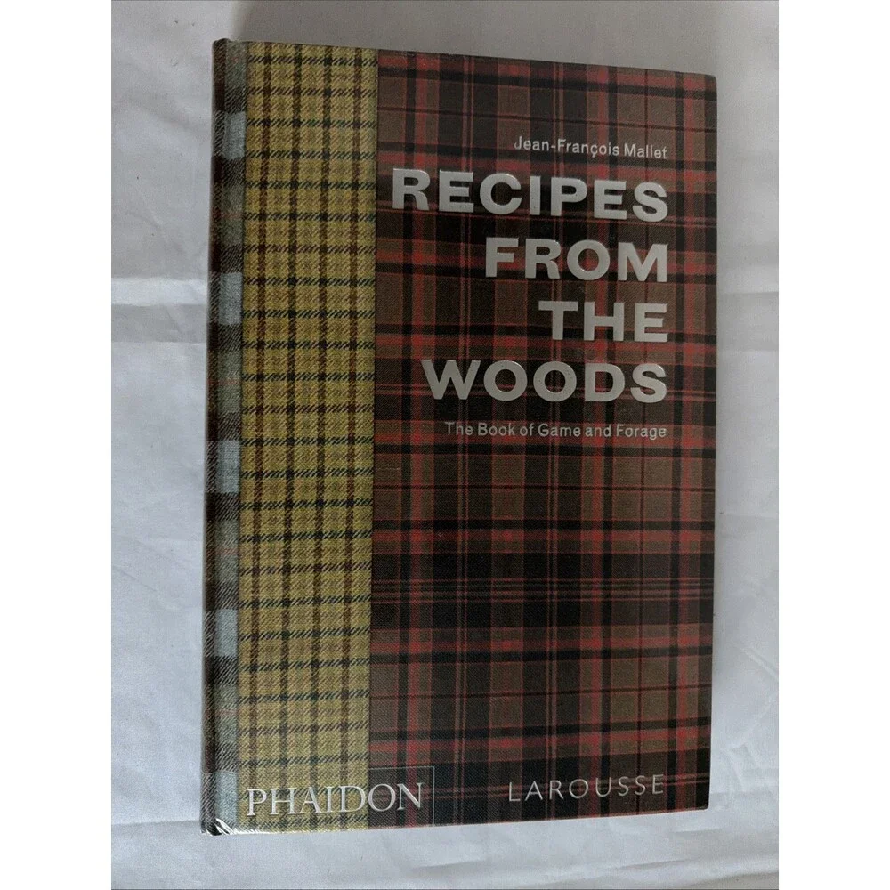Recipes from the Woods: The Book of Game and Forage Jean-François Mallet Hanson
